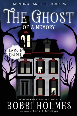 The Ghost of a Memory By Bobbi Holmes, Anna J. McIntyre, Elizabeth Mackey (Illustrator) Cover Image