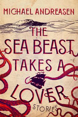 Cover Image for The Sea Beast Takes a Lover: Stories