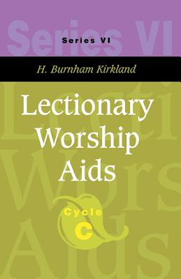 Lectionary Worship Aids: Series VI, Cycle C [With CDROM] [With CDROM] [With CDROM] [With CDROM] By H. Burnham Kirkland Cover Image