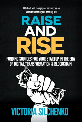 Raise and Rise: Funding Sources for Your Startup in the Era of Digital Transformation & Blockchain Cover Image