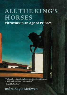 All the King’s Horses: Vitruvius in an Age of Princes