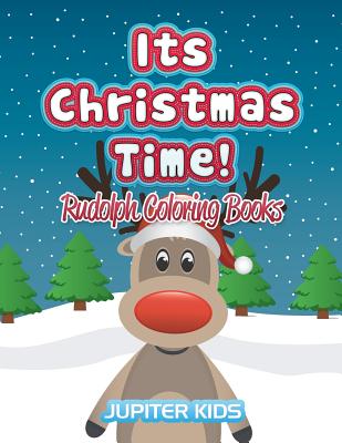 Its Christmas Time!: Rudolph Coloring Books Cover Image