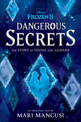 Frozen 2: Dangerous Secrets: The Story of Iduna and Agnarr Cover Image