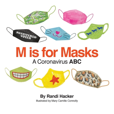 M is for Masks: A Coronavirus ABC By Randi Hacker, Mary C. Connolly (Illustrator) Cover Image