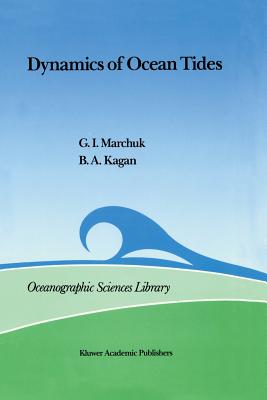 Dynamics of Ocean Tides (Oceanographic Sciences Library #3) By Guri I. Marchuk, B. a. Kagan Cover Image