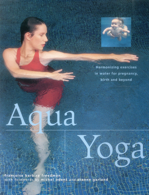 Aqua Yoga: Harmonizing Exercises in Water for Pregnancy, Birth and Beyond Cover Image