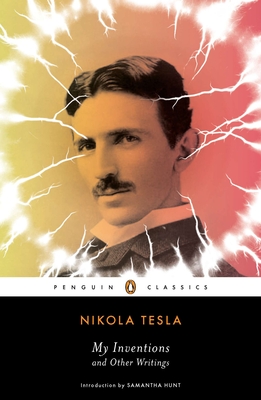 My Inventions and Other Writings By Nikola Tesla, Samantha Hunt (Introduction by) Cover Image