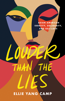 Louder Than the Lies: Asian American Identity, Solidarity, and Self-Love Cover Image
