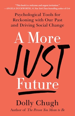 A More Just Future: Psychological Tools for Reckoning with Our Past and Driving Social Change Cover Image