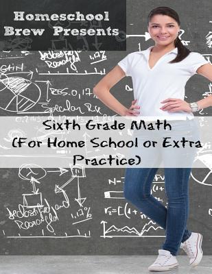 Sixth Grade Math: (For Homeschool or Extra Practice) Cover Image
