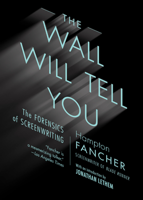 The Wall Will Tell You: The Forensics of Screenwriting
