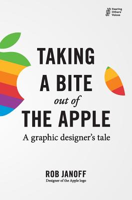 Taking a Bite out of the Apple: A graphic designer's tale By Rob Janoff Cover Image