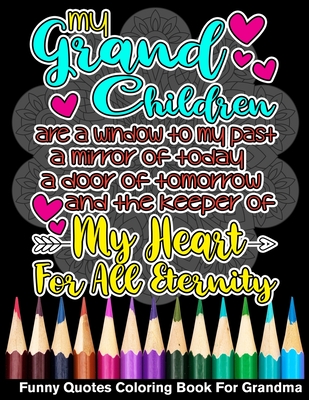 My Grandchildren Are The Keeper Of My Heart Funny Quotes Coloring Book For  Grandma (Paperback) | Northshire Bookstore