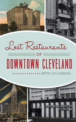 Lost Restaurants of Downtown Cleveland (American Palate) By Bette Lou Higgins Cover Image