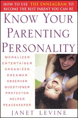 Know Your Parenting Personality: How to Use the Enneagram to Become the Best Parent You Can Be Cover Image