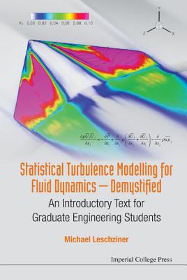 Statistical Turbulence Modelling for Fluid Dynamics - Demystified: An Introductory Text for Graduate Engineering Students Cover Image