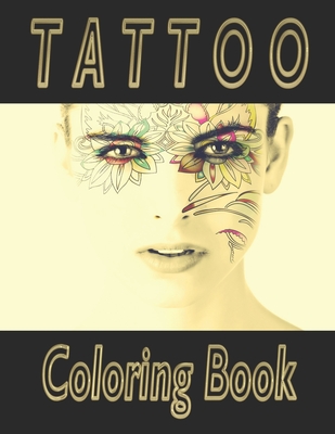 Realistic Tattoos Coloring Book for Adults: Pretty Tattoo Designs: Scary Tatts: Horror Realistic Ink Designs and Body Art. By Colors Of Life Cover Image