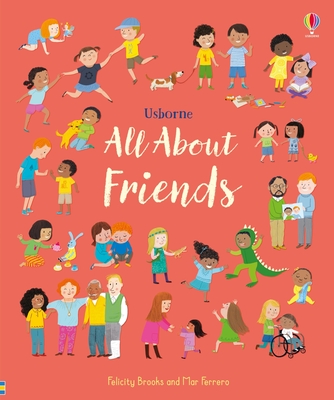 All About Friends: A Friendship Book for Kids By Felicity Brooks, Mar Ferrero (Illustrator) Cover Image