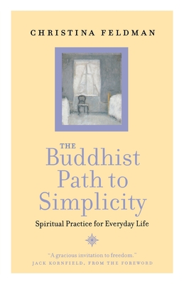 The Buddhist Path to Simplicity: Spiritual Practice in Everyday Life By Christina Feldman Cover Image