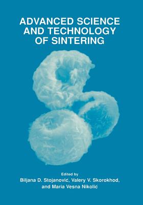 Advanced Science and Technology of Sintering By Biljana D. Stojanovic (Editor), Valery V. Skorokhod (Editor), Maria Vesna Nikolic (Editor) Cover Image