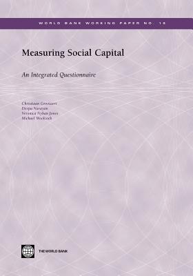 Measuring Social Capital: An Integrated Questionnaire (World Bank Working Papers #18)