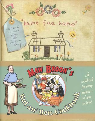 Maw Broon's But an Ben Cook book: A Cookbook for Every Season, Using All the Goodness of the Land By Maw Broon Cover Image