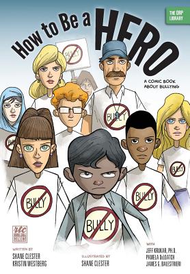 How to Be a Hero: A Comic Book about Bullying By Shane Clester, Kristin Westberg Cover Image