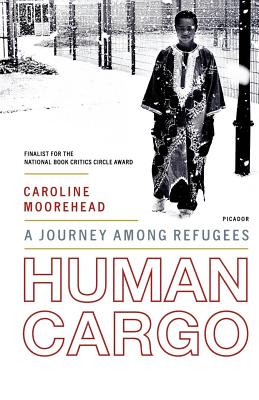 Human Cargo: A Journey Among Refugees By Caroline Moorehead Cover Image