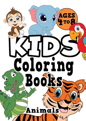 Kids Coloring Books Ages 4-8: ANIMALS. Fun, easy, cute, cool