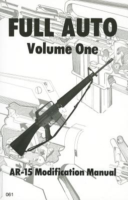 Full Auto, Volume 1: AR-15 Modification Manual By Desert Publications (Manufactured by) Cover Image