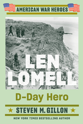 Len Lomell: D-Day Hero (American War Heroes) By Steven M. Gillon Cover Image