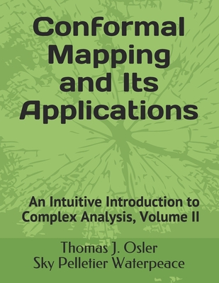 An Intuitive Introduction to Complex Analysis: Volume 2, draft version 1 By Sky Pelletier Waterpeace, Thomas J. Osler Cover Image