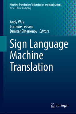 Sign Language Machine Translation (Machine Translation: Technologies and Applications #5) Cover Image