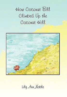 How Coconut Bill Climbed Up the Coconut Hill Cover Image