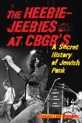 The Heebie-Jeebies at CBGB's: A Secret History of Jewish Punk Cover Image