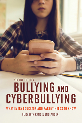 Bullying and Cyberbullying, Second Edition: What Every Educator and Parent Needs to Know Cover Image