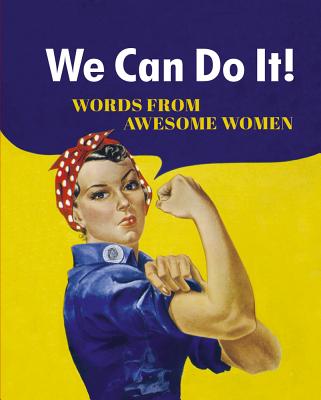 We Can Do It!: Words from Awesome Women Cover Image