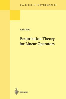 Perturbation Theory for Linear Operators (Classics in Mathematics #132)