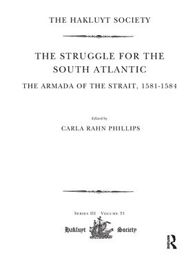 The Struggle for the South Atlantic: The Armada of the Strait, 1581-84 (Hakluyt Society)