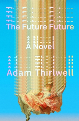 The Future Future: A Novel