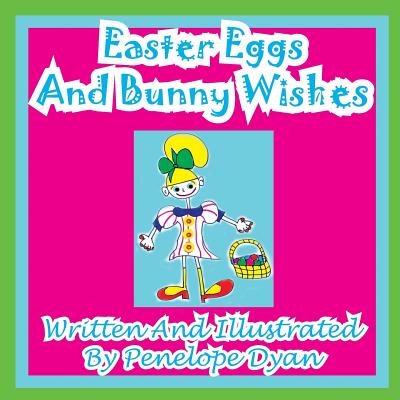 Easter Eggs and Bunny Wishes By Penelope Dyan, Penelope Dyan (Illustrator) Cover Image