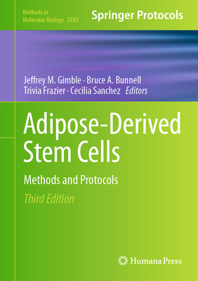 Adipose-Derived Stem Cells: Methods and Protocols (Methods in Molecular Biology #2783)