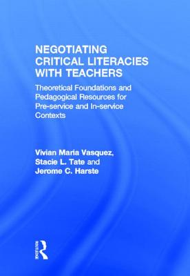 Negotiating Critical Literacies with Teachers: Theoretical Foundations and Pedagogical Resources for Pre-Service and In-Service Contexts Cover Image