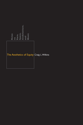 The Aesthetics of Equity: Notes on Race, Space, Architecture, and Music Cover Image