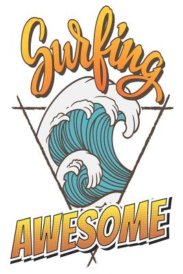Surfing Awesome: 6x9 College Ruled Line Paper 150 Pages Cover Image