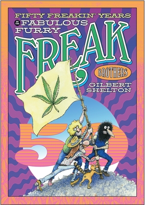Fifty Freakin' Years Of The Fabulous Furry Freak Brothers By Gilbert Shelton Cover Image