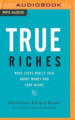 True Riches: What Jesus Really Said about Money and Your Heart Cover Image