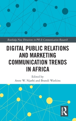Digital Public Relations and Marketing Communication Trends in Africa (Routledge New Directions in PR & Communication Research)
