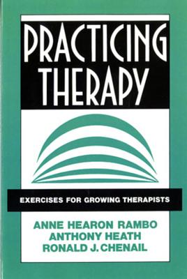 Practicing Therapy: Exercises for Growing Therapists By Ronald J. Chenail, Anthony Heath, Anne Hearon Rambo Cover Image