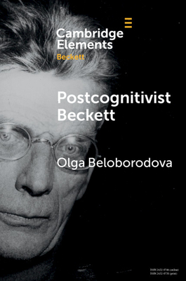 Postcognitivist Beckett (Elements in Beckett Studies)